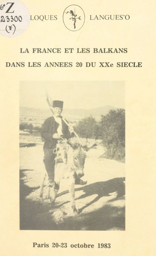 Couverture ebook de La France et les Balkans dans les années 20 du XXe siècle, de Centre D'Etude Des Civilisations De L'Eu