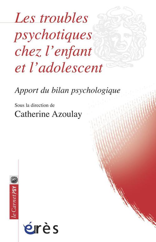 Couverture ebook de Les troubles psychotiques chez l'enfant et l'adolescent, de Catherine Azoulay