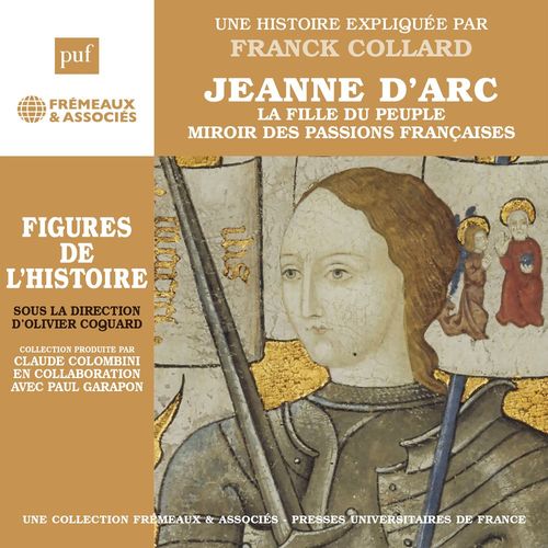 audiobook cover of Jeanne d'Arc. La fille du peuple, miroir des passions françaises, by Franck Collard