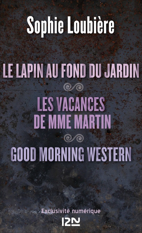 ebook cover of Le lapin au fond du jardin suivi de Les vacances de Mme Martin et Good Morning Western, by Sophie Loubière
