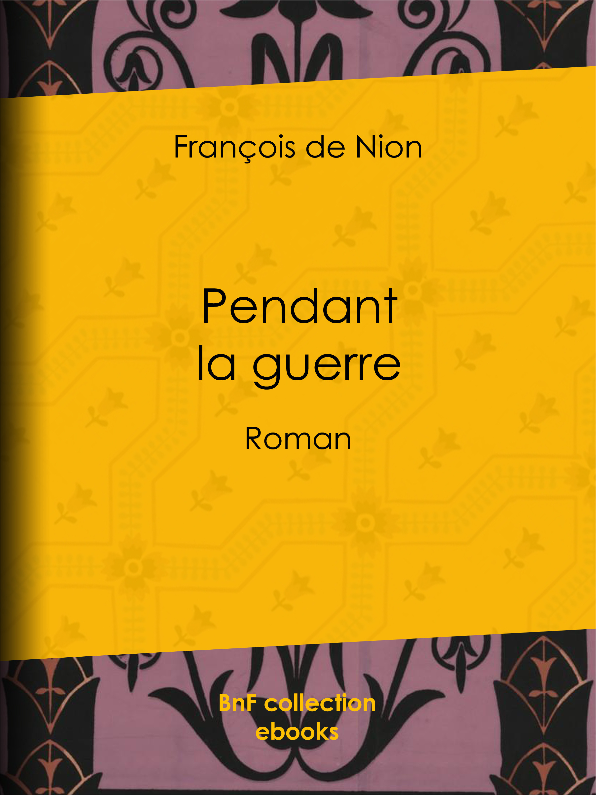 Couverture ebook de Pendant la guerre, de Francois De Nion