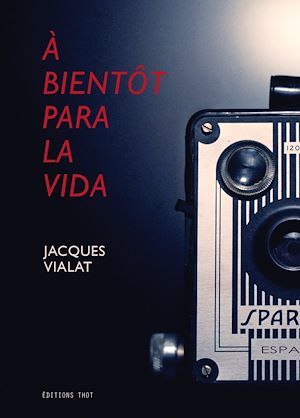 Couverture ebook de À bientôt para la vida, de Jacques Vialat