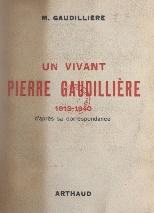 Couverture ebook de Un vivant : Pierre Gaudillière, 1913-1940, de Marcel Gaudilliere