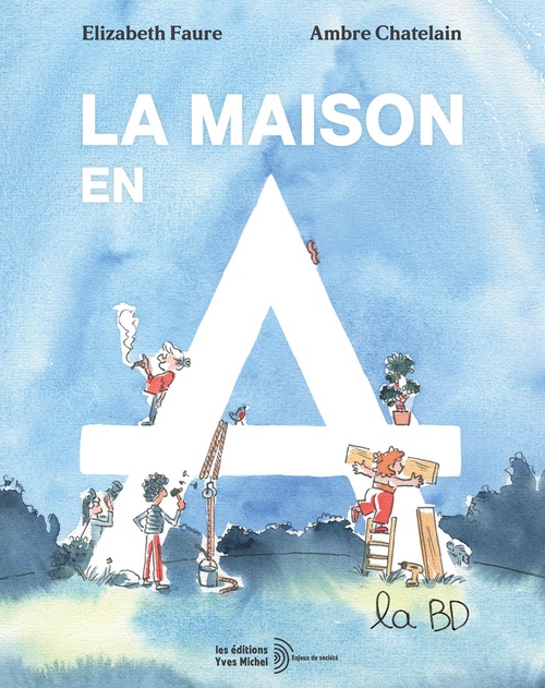 ebook cover of La Maison en A, la BD, by Elizabeth Faure, Ambre Chatelain