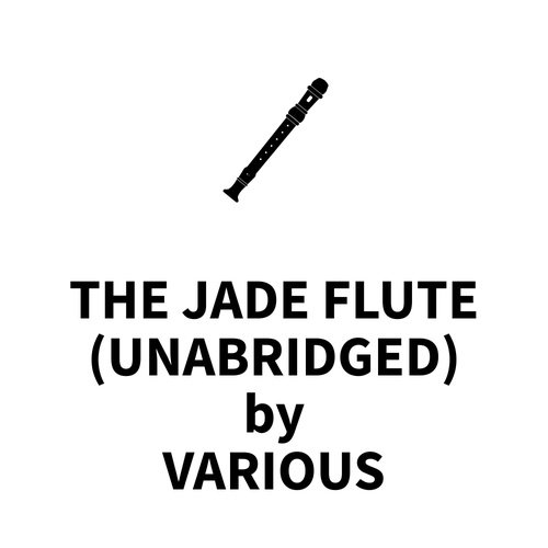 Couverture audiobook de The Jade Flute (UNABRIDGED), de Various Various