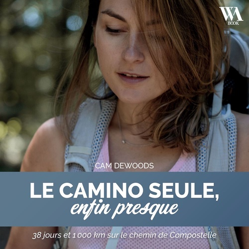 audiobook cover of Le Camino seule, enfin presque, by Cam Dewoods