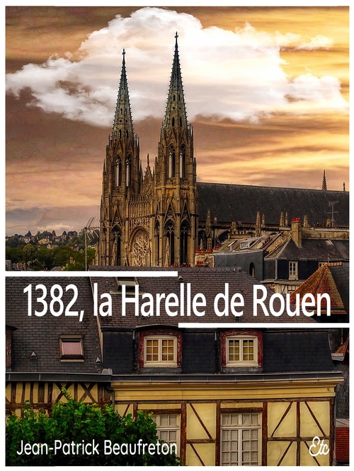 Couverture ebook de 1382, la Harelle de Rouen, de Jean-Patrick Beaufreton
