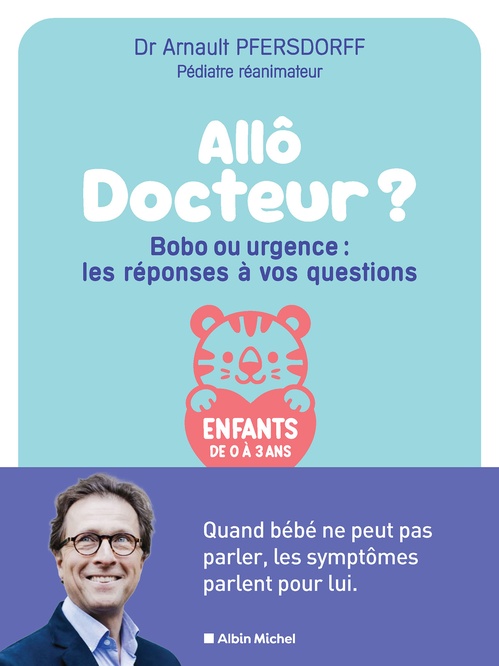 Couverture ebook de Allô docteur ? Bobo ou urgence : les réponses à vos questions, de Arnault Pfersdorff
