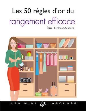 Couverture ebook de Les 50 règles d'or du rangement efficace, de Élise Delprat-Alvarès