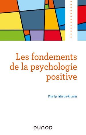 Couverture ebook de Les fondements de la psychologie positive, de Charles Martin-Krumm