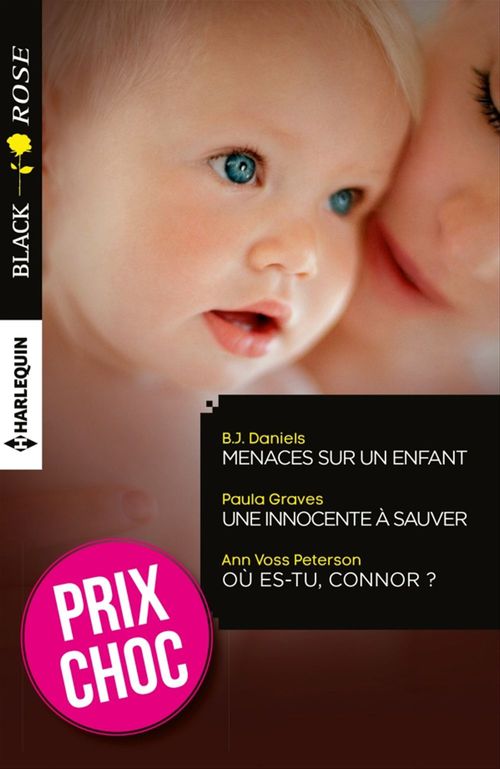 ebook cover of Menaces sur un enfant - Une innocente à sauver - Où es-tu, Connor ?, by B. J. Daniels, Paula Graves, Ann voss Peterson