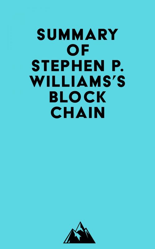 Couverture ebook de Summary of Stephen P. Williams's Blockchain, de Everest Media