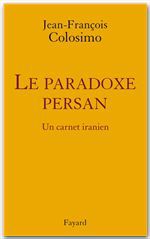 Couverture ebook de Le Paradoxe persan. Un carnet iranien, de Colosimo-J.F