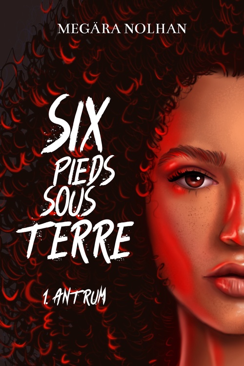 ebook cover of Six Pieds Sous Terre - 1, by Nolhan Megära