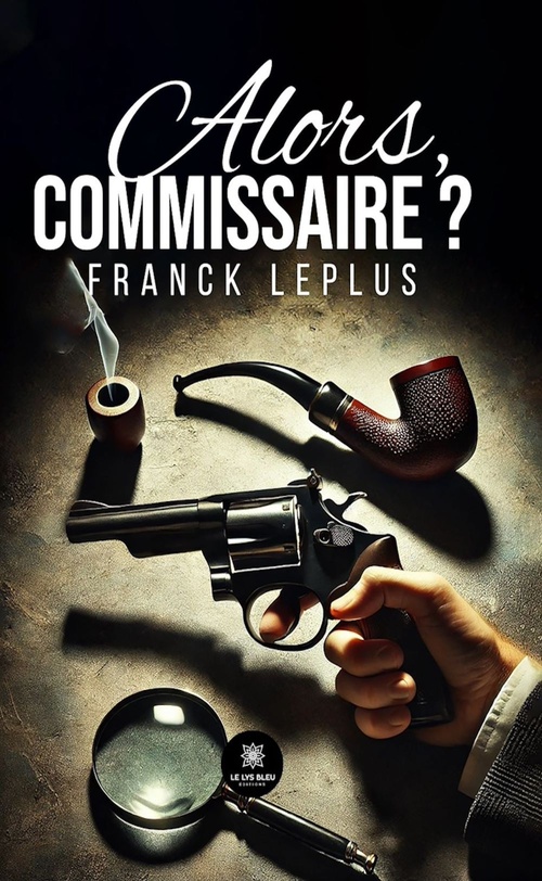 Couverture ebook de Alors, commissaire ?, de Franck Leplus