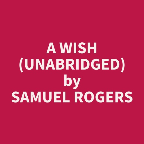 audiobook cover of A Wish (Unabridged), by Samuel  Rogers
