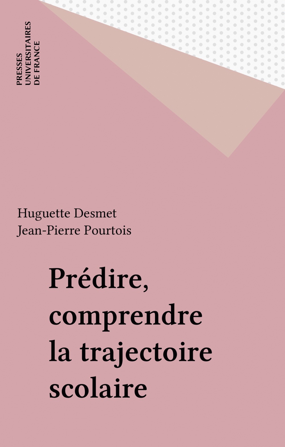 ebook cover of Prédire, comprendre la trajectoire scolaire, by Jean-Pierre Pourtois, Huguette Desmet