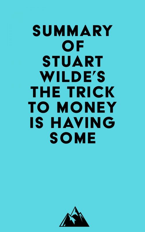 ebook cover of Summary of Stuart Wilde's The Trick to Money is Having Some, by Everest Media