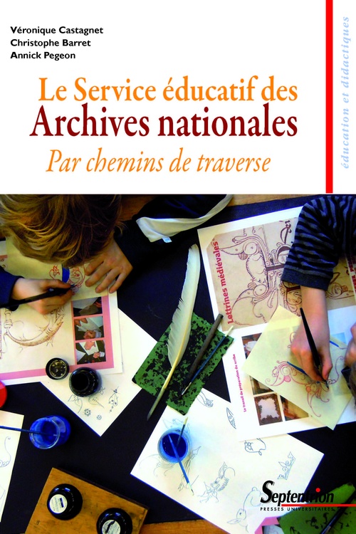ebook cover of Le Service éducatif des Archives nationales, by Christophe Barret, Véronique Castagnet, Annick Pegeon