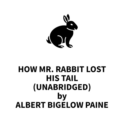 Couverture audiobook de How Mr. Rabbit Lost His Tail (UNABRIDGED), de Albert Bigelow Paine