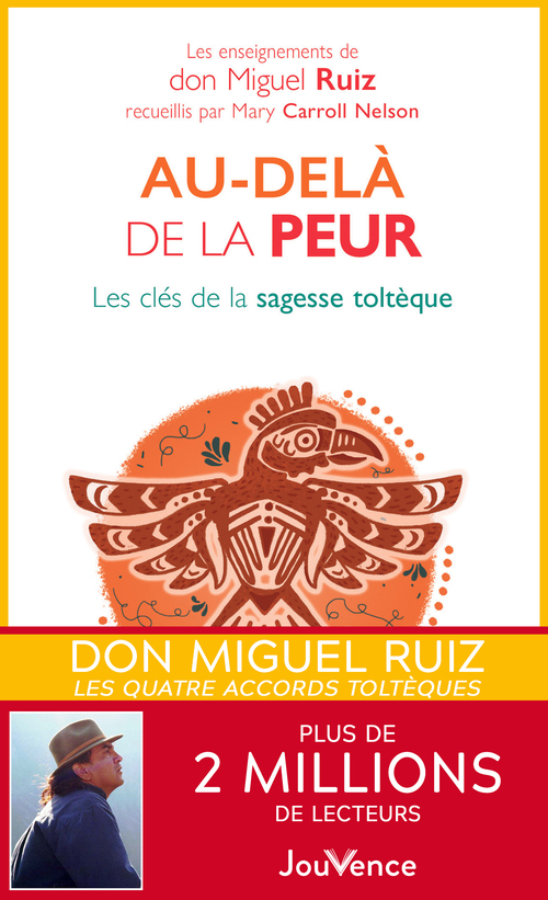 Couverture ebook de Au-delà de la peur - les clés de la sagesse toltèque, de Mary Caroll Nelson, Miguel Ruiz