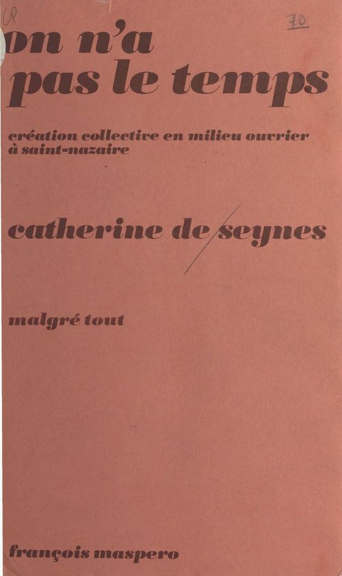 ebook cover of On n'a pas le temps : création collective en milieu ouvrier à St-Nazaire, by Catherine De Seynes