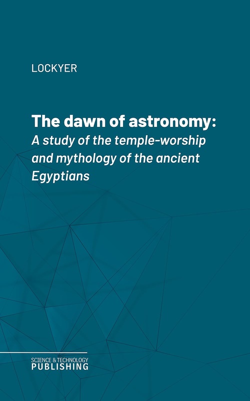 Couverture ebook de The dawn of astronomy, de Lockyer