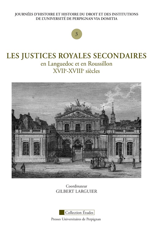 ebook cover of Les justices royales secondaires en Languedoc et en Roussillon, XVIIe-XVIIIe siècles, by Gilbert Larguier