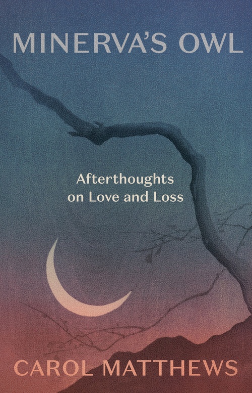 Couverture ebook de Minerva's Owl: Afterthoughts on Love and Loss, de Carol Matthews