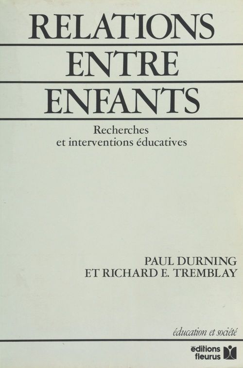 Couverture ebook de Relations entre enfants : recherches et interventions éducatives, de Paul Durning