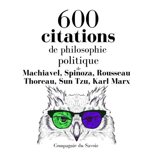 Couverture audiobook de 600 citations de philosophie politique, de Karl Marx, Nicolas Machiavel, Sun Tzu, Baruch Spinoza, Henry David Thoreau, Jean-Jacques Rousseau