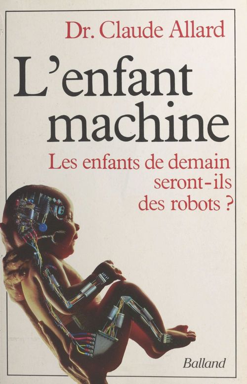 Couverture ebook de L'enfant machine : les enfants de demain seront-ils des robots ?, de Allard