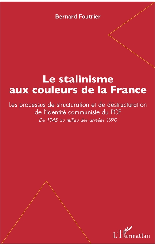 Couverture ebook de Le stalinisme aux couleurs de la France, de Bernard Foutrier