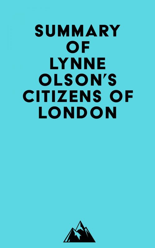 Couverture ebook de Summary of Lynne Olson's Citizens of London, de Everest Media