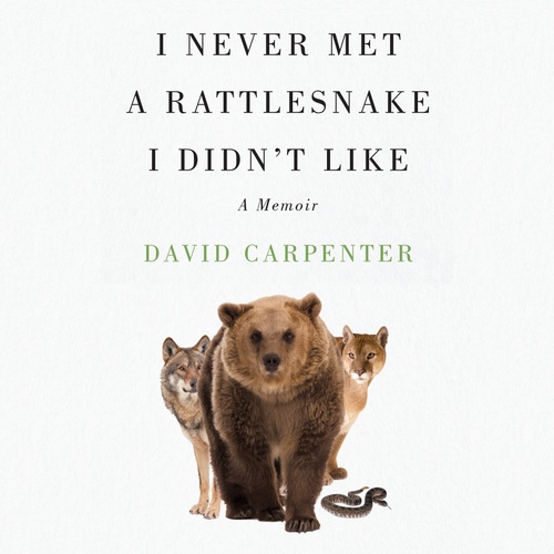 audiobook cover of I Never Met a Rattlesnake I Didn't Like, by David Carpenter
