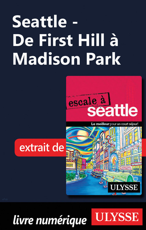 Couverture ebook de Seattle - De First Hill à Madison Park, de Christian Roy