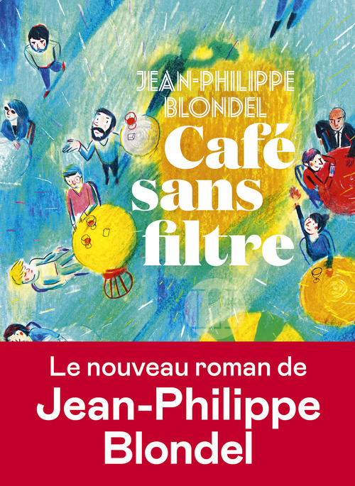 Couverture ebook de Café sans filtre, de Jean-Philippe Blondel