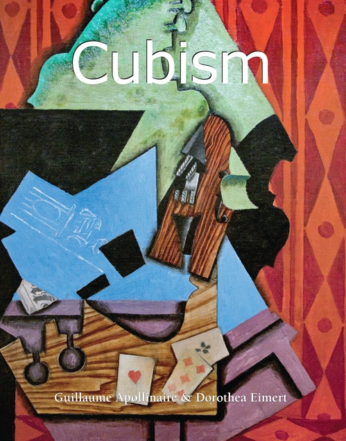 ebook cover of Cubism, by Dorothea Eimert, Guillaume Apollinaire