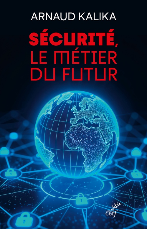 ebook cover of Sécurité, le métier du futur, by Arnaud Kalika