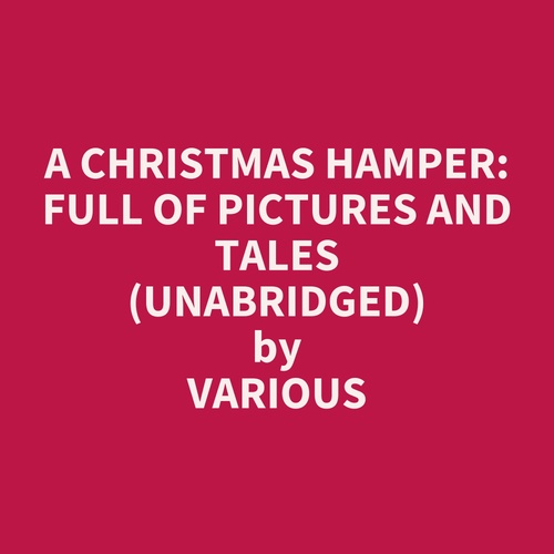 Couverture audiobook de A Christmas Hamper: Full Of Pictures And Tales (Unabridged), de