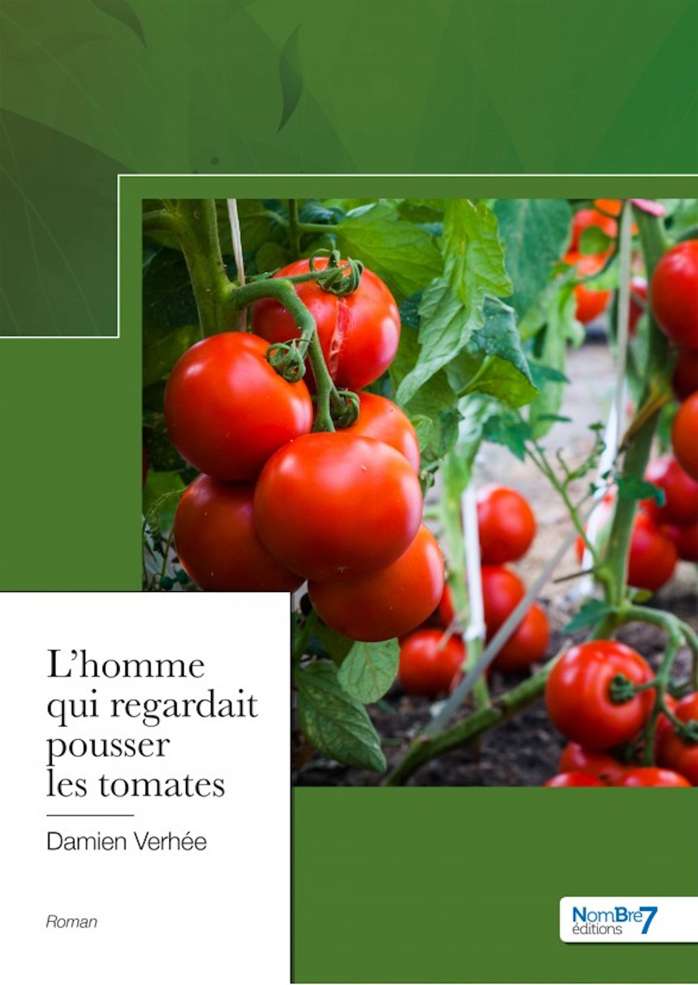 Couverture ebook de L'homme qui regardait pousser les tomates, de Damien Verhée