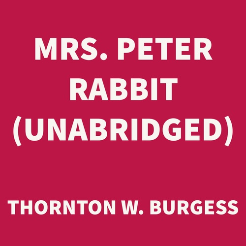 Couverture audiobook de Mrs. Peter Rabbit (UNABRIDGED), de Thornton W. Burgess