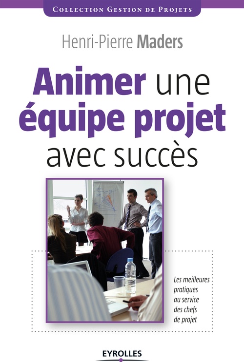 Couverture ebook de Animer une équipe projet avec succès, de Henri-pierre Maders