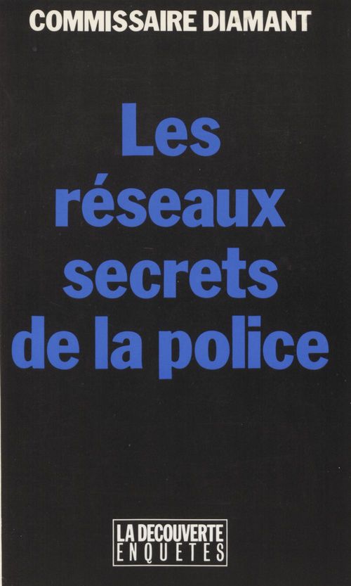 Couverture ebook de Les Réseaux secrets de la police, de Commissaire Diamant