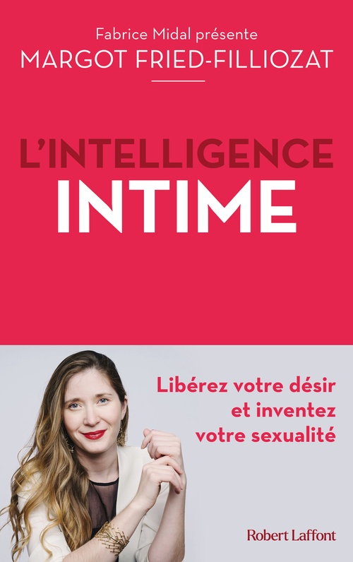 Couverture ebook de L'Intelligence intime - Libérez votre désir et inventez votre sexualité, de Margot Fried Filliozat