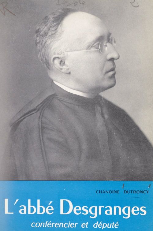 ebook cover of L'abbé Desgranges, conférencier et député, 1874-1958, by Maurice Dutroncy