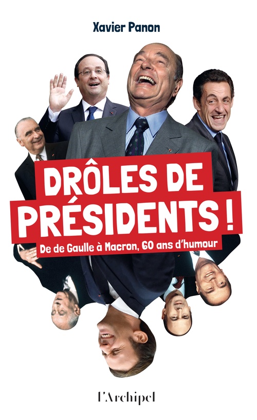 Couverture ebook de Drôles de présidents ! - De de Gaulle à Macron, 60 ans d'humour, de Xavier Panon