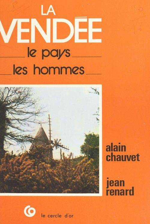 ebook cover of La Vendée : le pays, les hommes, by Alain Chauvet, Jean Renard