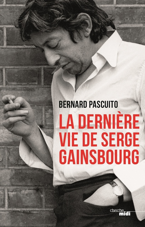 ebook cover of La dernière vie de Serge Gainsbourg, by Bernard Pascuito