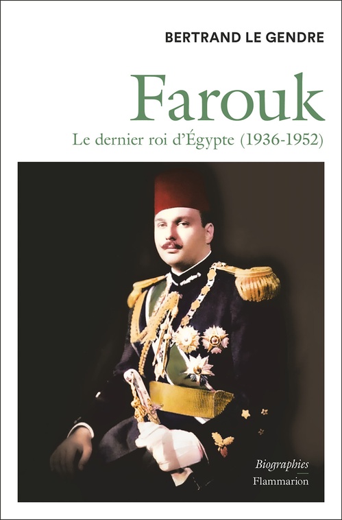 ebook cover of Farouk. Le dernier roi d'Égypte (1936-1952), by Bertrand Le Gendre